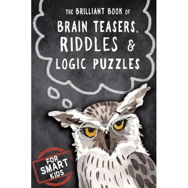 The Brilliant Book of Brain Teasers, Riddles & Logic Puzzles: For Smart Kids