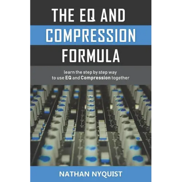 The Eq and Compression Formula: Learn the Step by Step Way to Use Eq and Compression Together