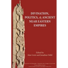 Divination, Politics, and Ancient Near Eastern Empires