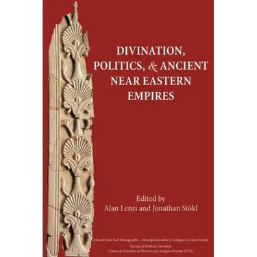 Divination, Politics, and Ancient Near Eastern Empires