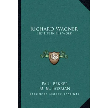 Richard Wagner: His Life in His Work