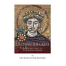 Justinian the Great: The Life and Legacy of the Byzantine Emperor