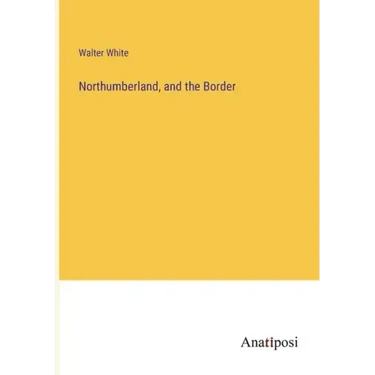Northumberland, and the Border