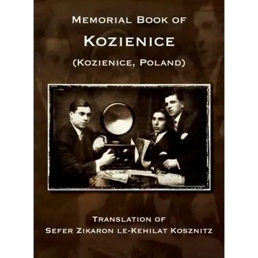 Memorial Book of Kozienice (Poland) - Translation of Sefer Zikaron le-Kehilat Kosznitz