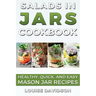 Salads in Jars Cookbook: Healthy, Quick and Easy Mason Jar Recipes