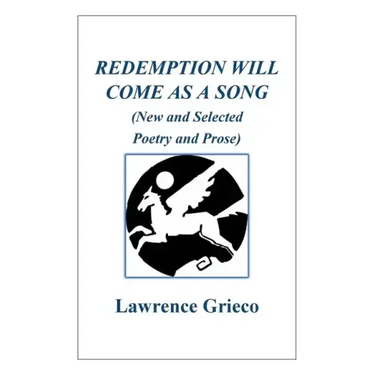 Redemption Will Come As a Song: (New and Selected Poetry and Prose)
