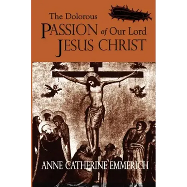 The Dolorous Passion of Our Lord Jesus Christ
