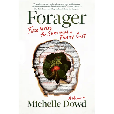 Forager: Field Notes for Surviving a Family Cult: A Memoir