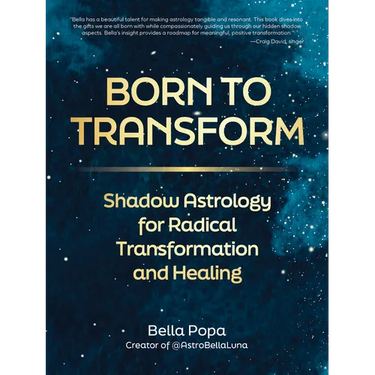 Born to Transform: Shadow Astrology for Radical Transformation and Healing