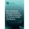 Bio-Functional Natural Products in Edible Resources for Human Health and Beauty