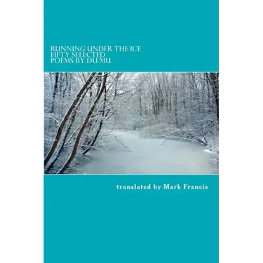Running Under the Ice: Fifty Selected Poems by Du Mu