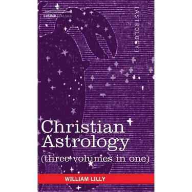 Christian Astrology (Three Volumes in One)