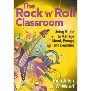 The Rock 'n' Roll Classroom: Using Music to Manage Mood, Energy, and Learning