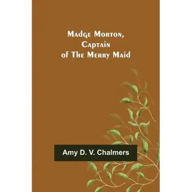 Madge Morton, Captain of the Merry Maid