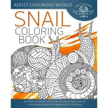 Snail Coloring Book: An Adult Coloring Book of 40 Zentangle Snails with Henna, Paisley and Mandala Style Patterns