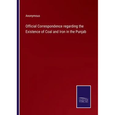 Official Correspondence regarding the Existence of Coal and Iron in the Punjab