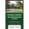 The Great Synthesis of Wang Yangming Neo-Confucianism in Korea: The Chonon (Testament) by Chong Chedu (Hagok)