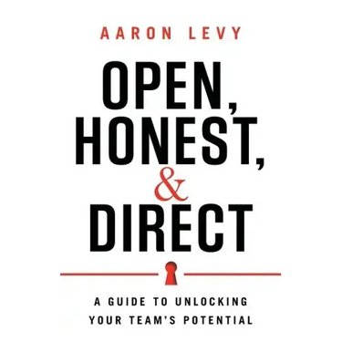 Open, Honest, and Direct: A Guide to Unlocking Your Team's Potential