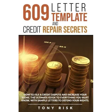 609 Letter Template And Credit Repair Secrets: How To File A Credit Dispute And Increase Your Score. The Ultimate Guide To Everything You Must Know, W