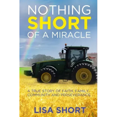 Nothing Short of a Miracle: A true story of faith, family, community and perseverance