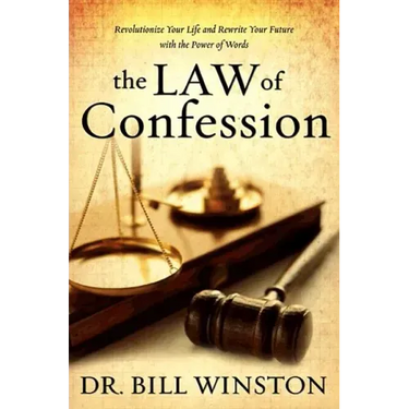 The Law of Confession: Revolutionize Your Life and Rewrite Your Future With the Power of Words