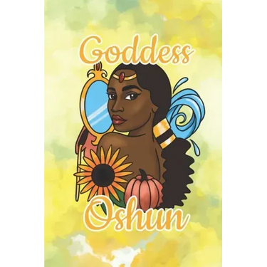 Goddess Oshun: Beauty, Love and Prosperity