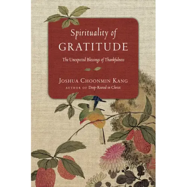 Spirituality of Gratitude: The Unexpected Blessings of Thankfulness