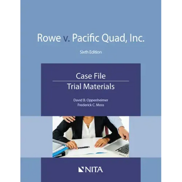 Rowe v. Pacific Quad, Inc.: Case File, Trial Materials