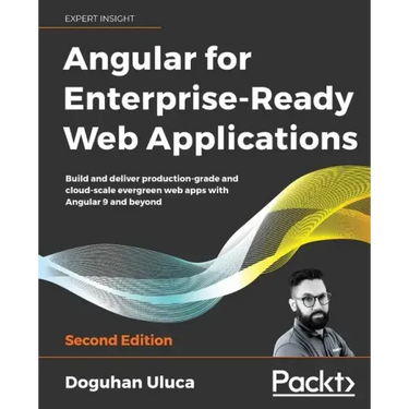 Angular for Enterprise-Ready Web Applications - Second Edition: Build and deliver production-grade and cloud-scale evergreen web apps with Angular 9 a
