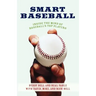 Smart Baseball: Inside the Mind of Baseball's Top Players