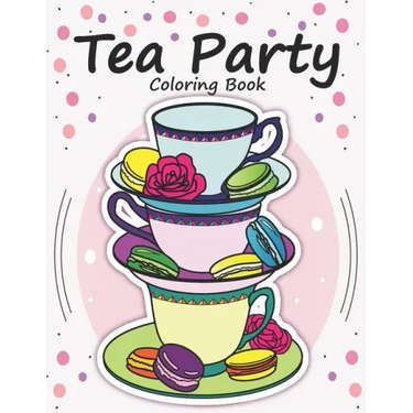Tea Party Coloring Book: Tea coloring for kids