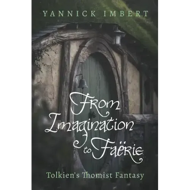 From Imagination to Faërie: Tolkien's Thomist Fantasy