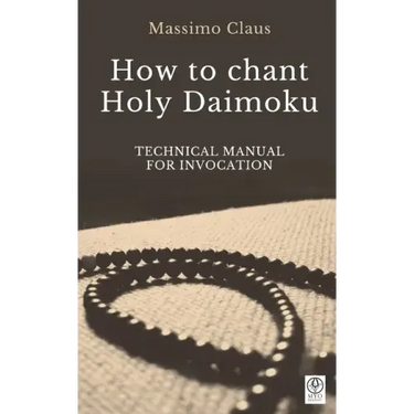 How to chant Holy Daimoku: Technical manual for invocation