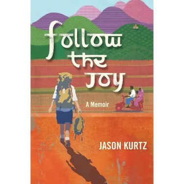 Follow the Joy: A Memoir