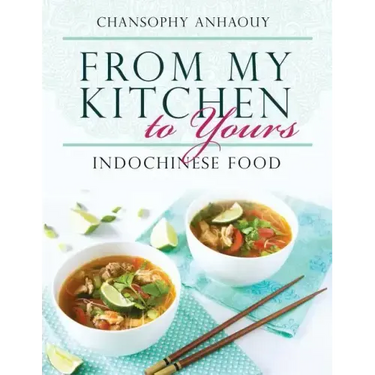 From My Kitchen to Yours: Indochinese Food