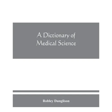 A dictionary of medical science