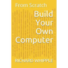 Build Your Own Computer: From Scratch