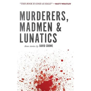 Murderers, Madmen & Lunatics