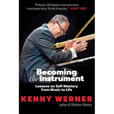 Becoming the Instrument: Lessons on Self-Mastery from Music to Life