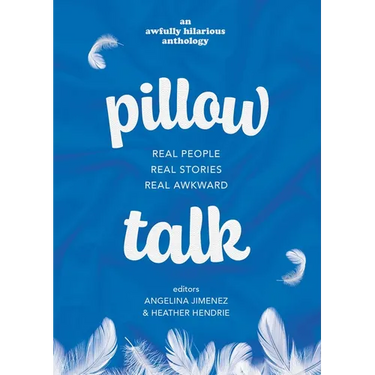 Pillow Talk: Real People. Real Stories. Real Awkward