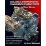 Building a Strong Pontiac Combination for the Street: Sleepers and Street Warriors by Sandoval Performance