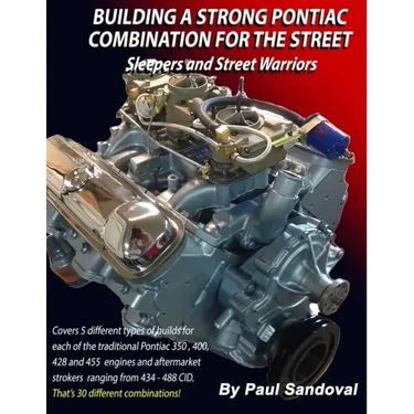 Building a Strong Pontiac Combination for the Street: Sleepers and Street Warriors by Sandoval Performance