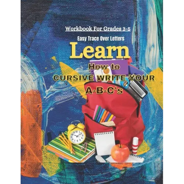 Learn How To Cursive Write Your A-B-C's: Easy Trace Over Letters