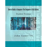 How to Build a Computer (For Beginners) 6th Edition: Student Version