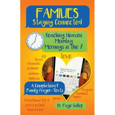 Families Staying Connected - Reaching Heaven Monday Mornings in the 7: A Compilation of Family Prayer-Texts