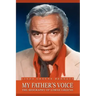 My Father's Voice: The Biography of Lorne Greene
