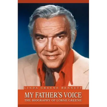 My Father's Voice: The Biography of Lorne Greene