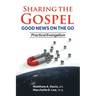 SHARING THE GOSPEL; GOOD NEWS ON THE GO; Practical Evangelism