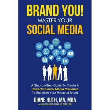 BRAND YOU! Master Your Social Media: A Step-by-Step Guide To Create A Powerful Social Media Presence To Establish Your Personal Brand