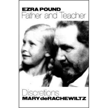 Ezra Pound, Father & Teacher: Discretions